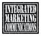 INTEGRATED MARKETING COMMUNICATIONS, text written on black stamp sign