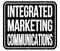 INTEGRATED MARKETING COMMUNICATIONS, words on black stamp sign