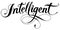 Intelligent - custom calligraphy text