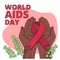 International AIDS Day. Illustration with hands holding red ribbon symbol.
