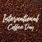 International coffee day background with coffee beans