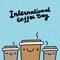 International coffee day hand drawn vector illustration in cartoon comic style cups of hot drink together expressive faces