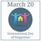 International Day of Happiness. Couple icon. March 20. March holiday calendar. Family concept. Pair of Lovers with House.