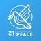 International day of peace - white line dove bird with leaf in circle sign on blue background vector design