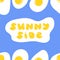 International egg day square card. Sunny side up fried eggs motifs. Yolk shape letters synny side script. Scrambled eggs frame