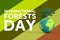 International Forests Day Concept. Earth Globe and Green Tree with Forests Day Sign. 3d Rendering