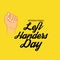International Left Handers Day.