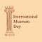 International Museum Day. Roman Column. Beige background