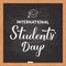 International Students Day calligraphy hand lettering on chalkboard. Holiday celebrate on November 17. Vector template for