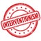 INTERVENTIONISM text on red grungy round rubber stamp