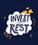 Invest in rest. Motivational quote about sleep quality, importance of unplugging and relax. Modern lettering decorated
