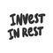 Invest in rest. Sticker for social media content. Vector hand drawn illustration design.
