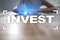 Invest. Return on investment. Financial growth. Technology and business concept.