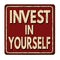 Invest in yourself vintage rusty metal sign