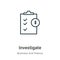 Investigate outline vector icon. Thin line black investigate icon, flat vector simple element illustration from editable business