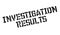 Investigation Results rubber stamp