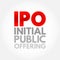 IPO Initial Public Offering is a public offering in which shares of a company are sold to institutional investors and retail