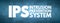 IPS - Intrusion Prevention System acronym, technology concept background