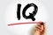 IQ - Intelligence Quotient is a test that is used to determine people\\\'s cognitive abilities, acronym text concept for