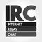 IRC - Internet Relay Chat acronym, technology concept background