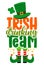 Irish Drinking Team - funny St Patrick`s Day
