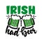 Irish I had Beer- funny phrase with beer mugs, for St. Patrick`s Day.