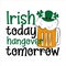 Irish today hangover tomorrow - funny phrase, with beer mug and leprechaun hat for Saint Patrick`s Day.