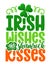 Irish wishes shamrock kisses - funny St Patrick`s Day