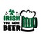 Irish You Were Beer- funny phrase with beer mug and clover, for Saint Patrick`s Day.