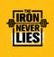 The Iron Never Lies. Workout and Fitness Gym Design Element Concept. Creative Sport Custom Vector Sign