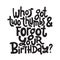 Irreverent Birthday. Funny, comical birthday slogan stylized typography.