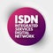 ISDN - Integrated Services Digital Network acronym, technology concept background