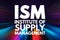 ISM - Institute of Supply Management acronym, business concept background