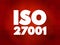 ISO 27001 - international standard on how to manage information security, concept for presentations and reports