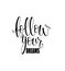 Isolated calligraphic hand drawn lettering of inspirational quote `Follow your dreams