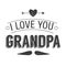 Isolated Grandparents day quotes on the white background. I love you, grandpa. Congratulations granddad label, badge