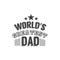 Isolated Happy fathers day quotes on the white background. World s greatest dad. Congratulations Papa label, badge