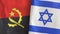 Israel and Angola two flags textile cloth 3D rendering