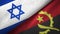 Israel and Angola two flags textile cloth, fabric texture