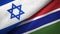 Israel and Gambia two flags textile cloth, fabric texture