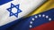 Israel and Venezuela two flags textile cloth, fabric texture