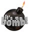 Its a Bomb Round Cannonball Words Explosion Bad Review Performance