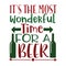 ITS THE MOST WONDERFUL TIME FOR A BEER, Christmas Tee Print, Merry Christmas