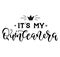 Its my Quinceanera. Spanish lettering its my fifteen years old. Black text isolated on white background. Calligraphy for