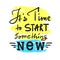 Its time to start something new - inspire and motivational quote. Hand drawn beautiful lettering. Print for inspirational poster,
