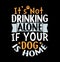 itâ€™s not drinking alone if your dog is home love tee animals dog graphic t shirt