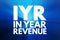 IYR - In Year Revenue acronym, business concept background