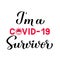 Iâ€™m a COVID-19 survivor calligraphy hand lettering with cute virus wearing protective mask. Funny quarantine quote. Coronavirus