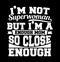 iâ€™m not superwoman but iâ€™m a enough mom so close enough typography retro t shirt design