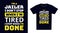 Jailer T Shirt Design. I \\\'m a Jailer I Don\\\'t Stop When I\\\'m Tired, I Stop When I\\\'m Done